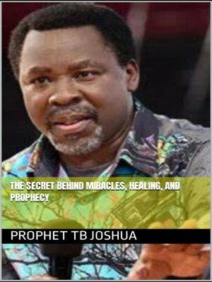 cover image of The Secret Behind Miracles, Healing, and Prophecy